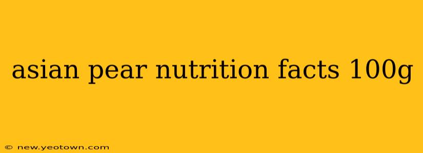 asian pear nutrition facts 100g