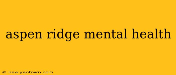 aspen ridge mental health