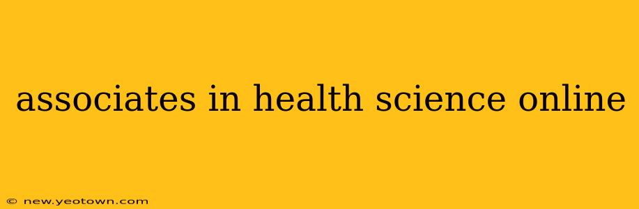 associates in health science online