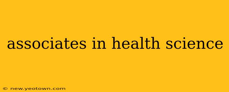 associates in health science