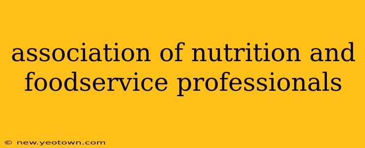association of nutrition and foodservice professionals