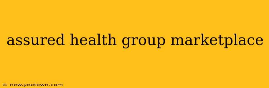 assured health group marketplace