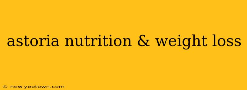 astoria nutrition & weight loss