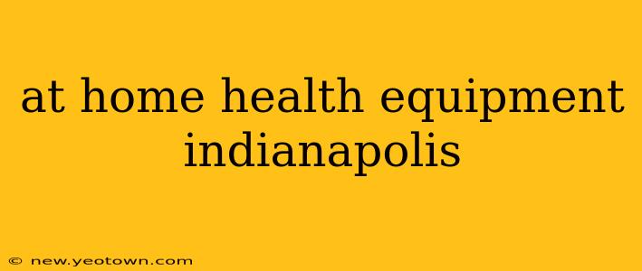 at home health equipment indianapolis