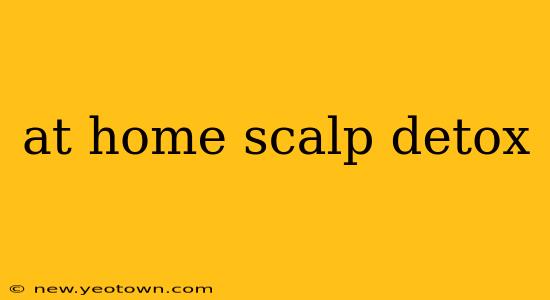 at home scalp detox
