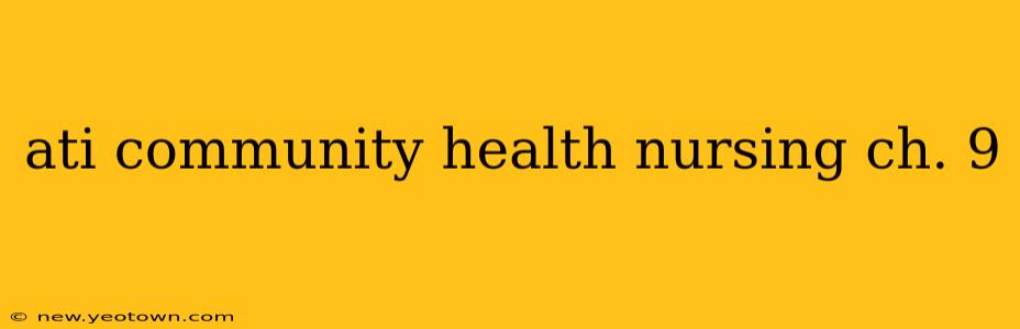 ati community health nursing ch. 9