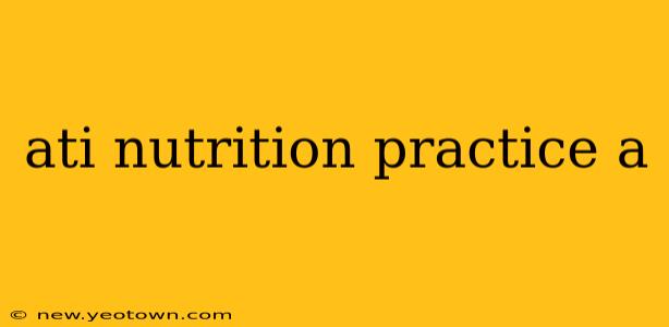 ati nutrition practice a