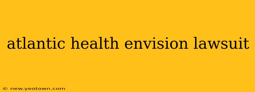 atlantic health envision lawsuit