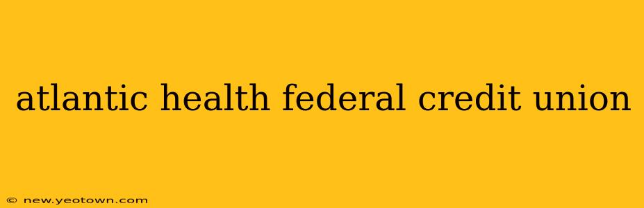 atlantic health federal credit union