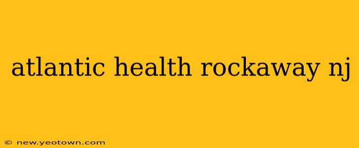 atlantic health rockaway nj