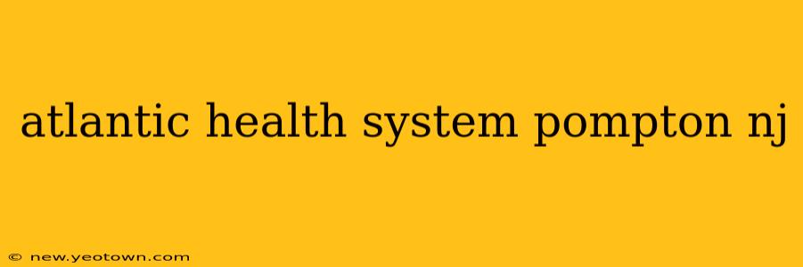 atlantic health system pompton nj