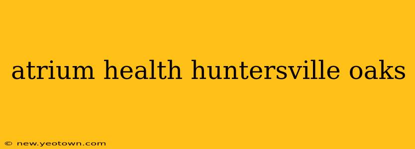 atrium health huntersville oaks