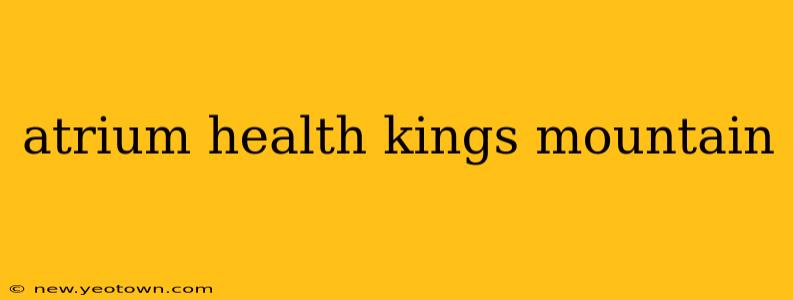 atrium health kings mountain