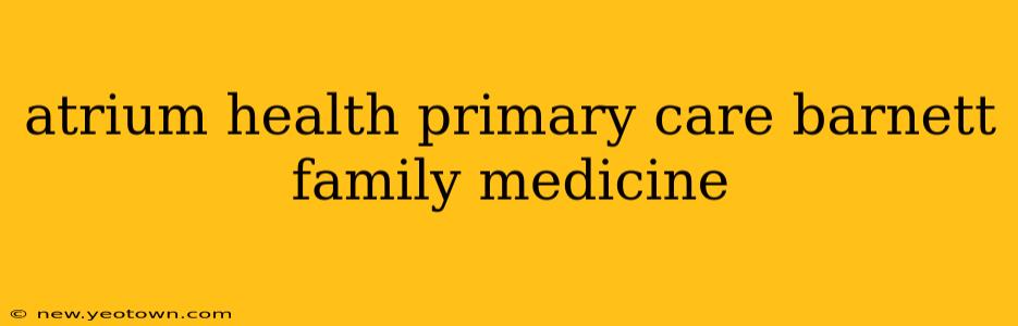 atrium health primary care barnett family medicine
