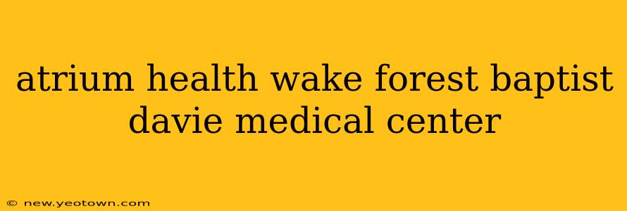 atrium health wake forest baptist davie medical center