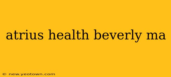 atrius health beverly ma