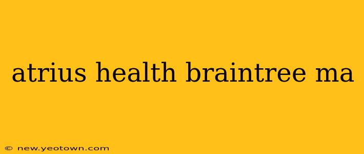 atrius health braintree ma