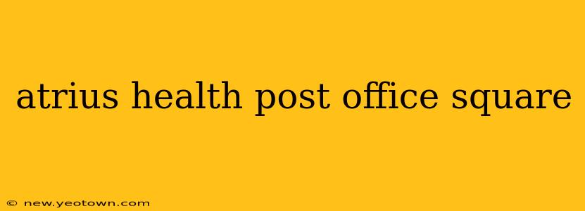 atrius health post office square