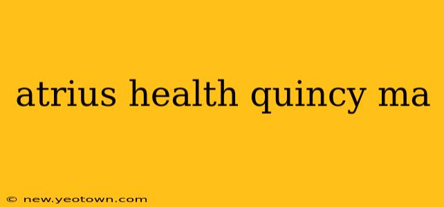 atrius health quincy ma