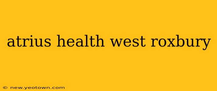 atrius health west roxbury