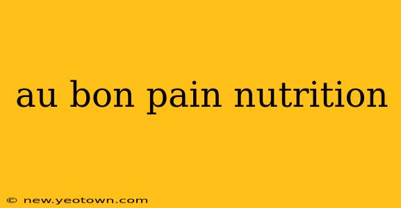 au bon pain nutrition