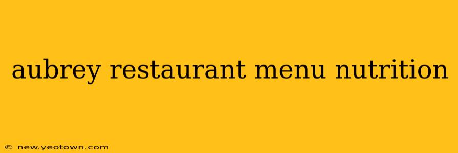 aubrey restaurant menu nutrition