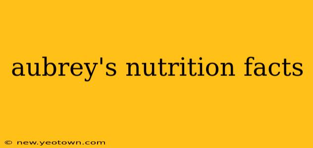 aubrey's nutrition facts