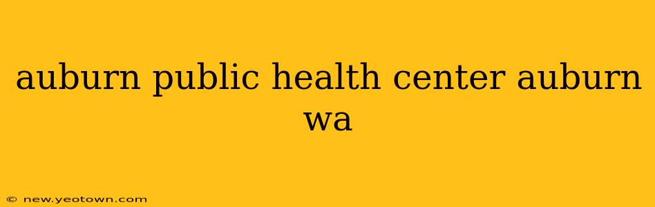 auburn public health center auburn wa