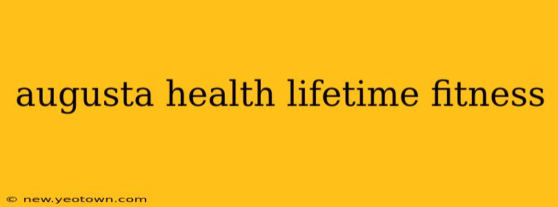 augusta health lifetime fitness