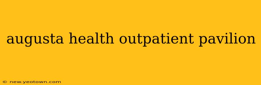 augusta health outpatient pavilion