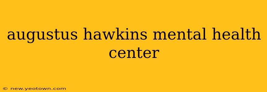 augustus hawkins mental health center