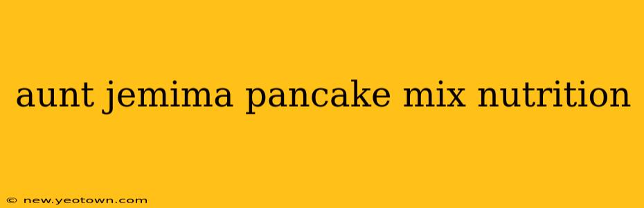 aunt jemima pancake mix nutrition