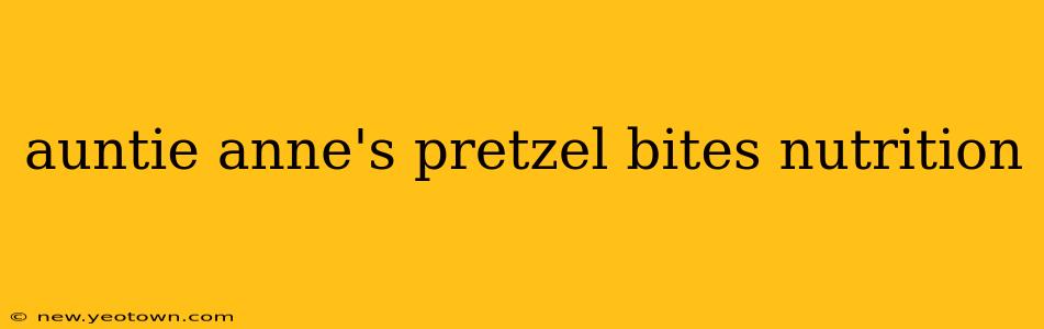 auntie anne's pretzel bites nutrition