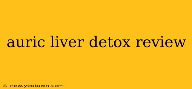 auric liver detox review