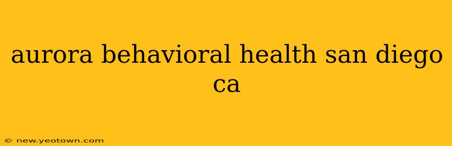 aurora behavioral health san diego ca