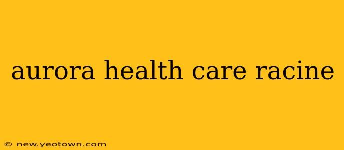 aurora health care racine