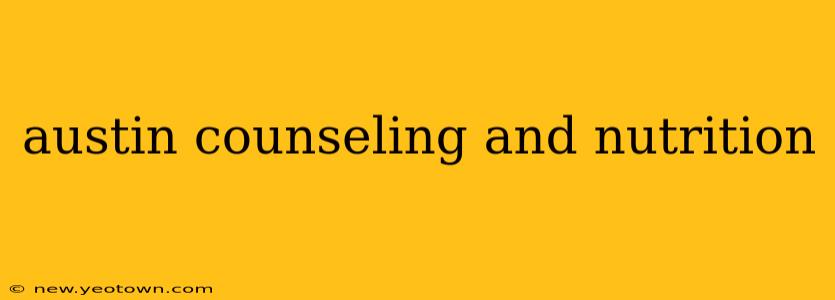 austin counseling and nutrition