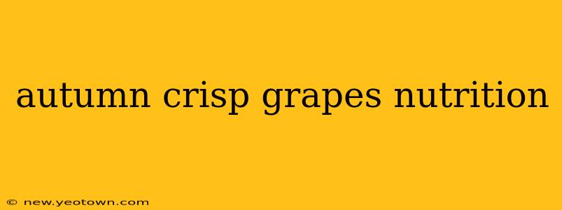 autumn crisp grapes nutrition