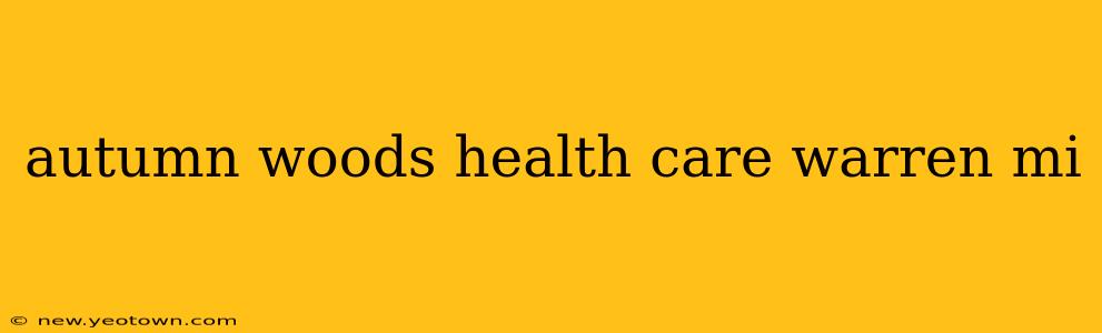 autumn woods health care warren mi