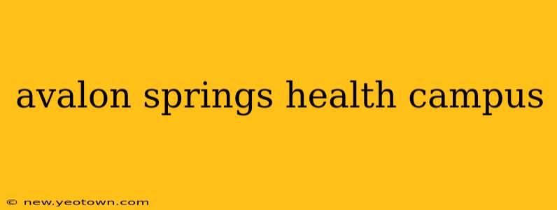 avalon springs health campus