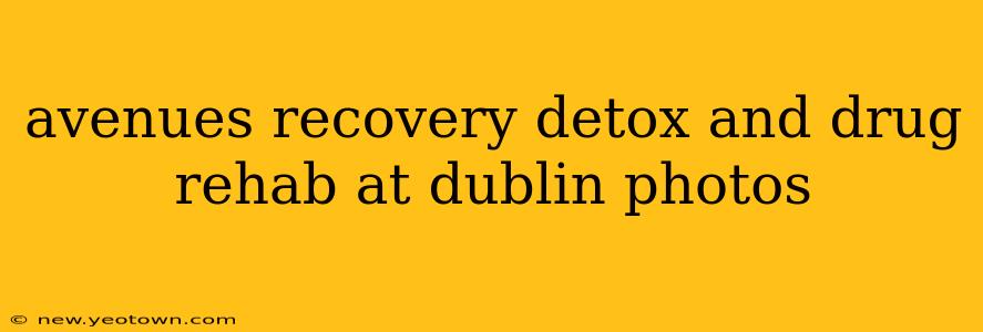 avenues recovery detox and drug rehab at dublin photos