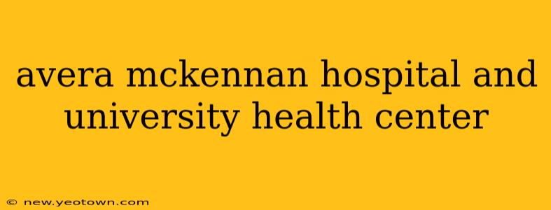 avera mckennan hospital and university health center