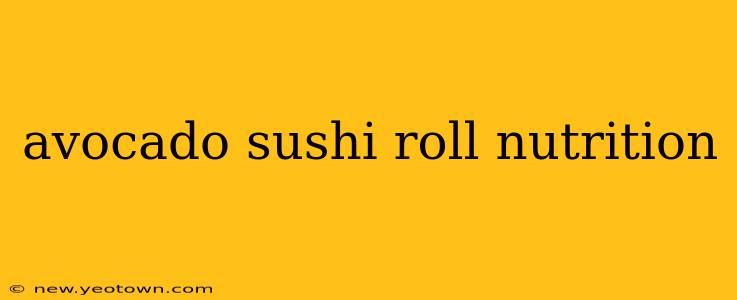 avocado sushi roll nutrition