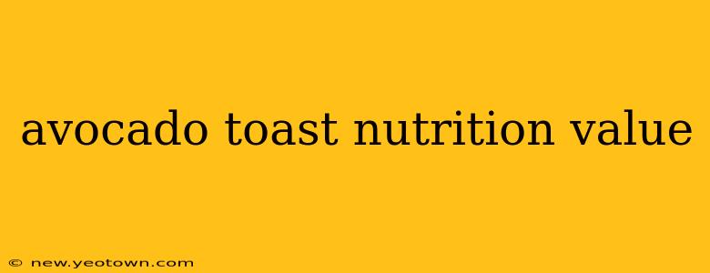avocado toast nutrition value