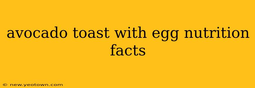 avocado toast with egg nutrition facts