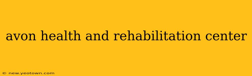 avon health and rehabilitation center