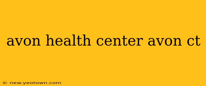avon health center avon ct
