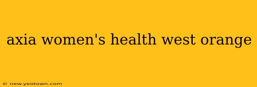axia women's health west orange