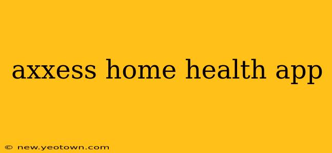 axxess home health app