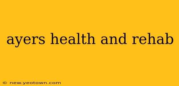 ayers health and rehab